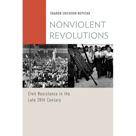 Nonviolent Revolutions: Civil Resistance in the Late 20th Century