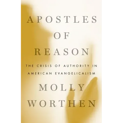 Apostles of Reason: The Crisis of Authority in American Evangelicalism