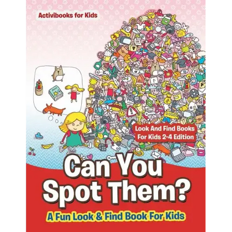 Can You Spot Them! A Fun Look & Find Book For Kids - Look And Find Books For Kids 2-4 Edition