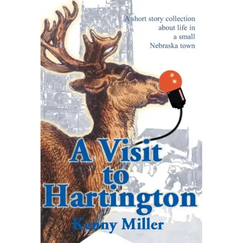 A Visit to Hartington: A Short Story Collection about Life in a Small Nebraska Town