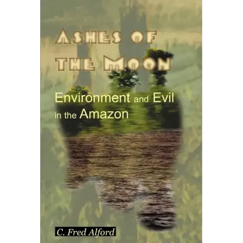 Ashes of the Moon: Environment and Evil in the Amazon