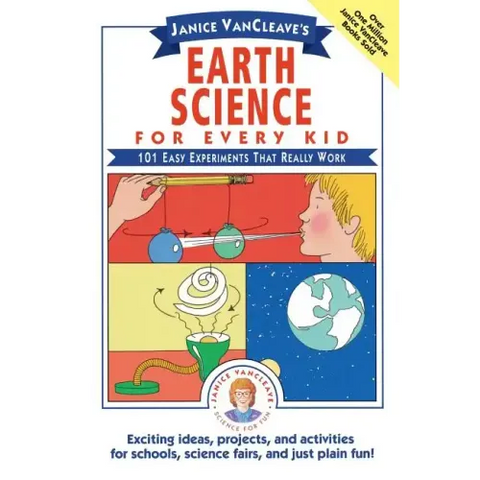 Janice Vancleave's Earth Science for Every Kid: 101 Easy Experiments That Really Work