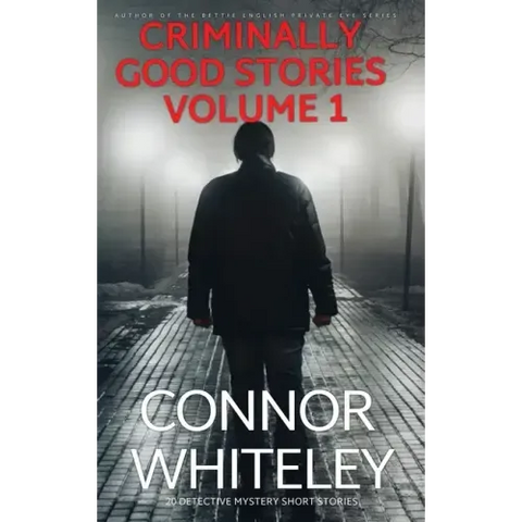 Criminally Good Stories Volume 1: 20 Detective Mystery Short Stories