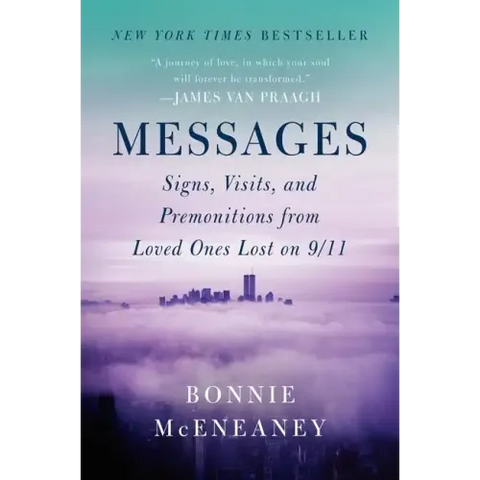 Messages: Signs, Visits, and Premonitions from Loved Ones Lost on 9/11