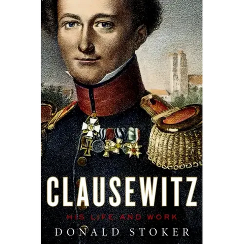 Clausewitz: His Life and Work