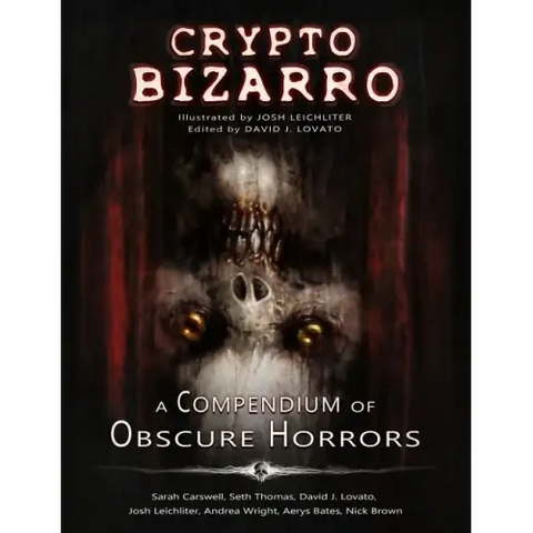 Crypto Bizarro: A Compendium of Obscure Horrors