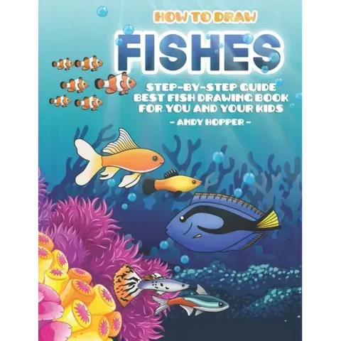 How to Draw Fishes Step-by-Step Guide: Best Fish Drawing Book for You and Your Kids