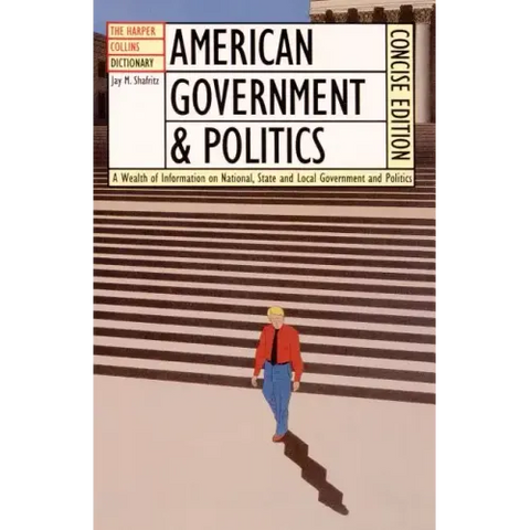 The HarperCollins Dictionary of American Government and Politics