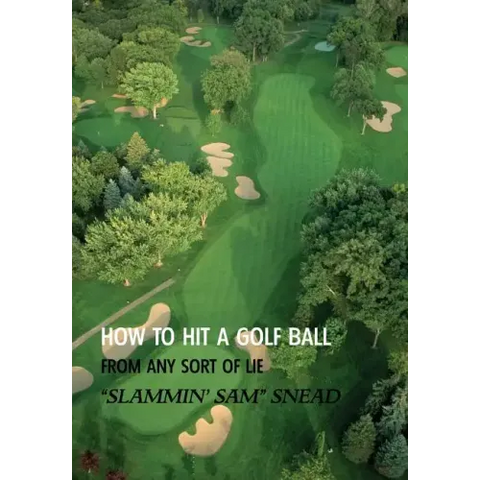 How to Hit a Golf Ball from Any Sort of Lie (Reprint Edition)