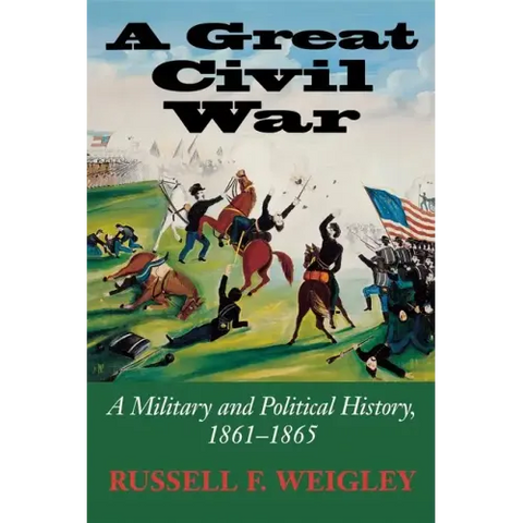 A Great Civil War: A Military and Political History, 1861-1865