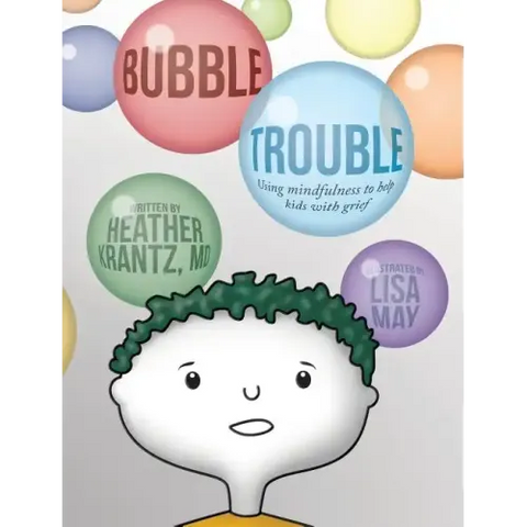 Bubble Trouble: Using mindfulness to help kids with grief