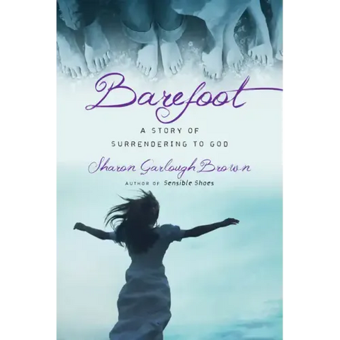 Barefoot: A Story of Surrendering to God