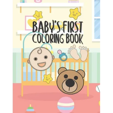 Baby's First Coloring Book: 25 Pages For Baby Or Toddler To Scribble & Enjoy Great Gift For Boy Girl Birthday Holiday Or Baby Shower