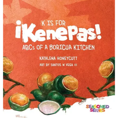 K is for Kenepas: ABCs of a Boricua Kitchen