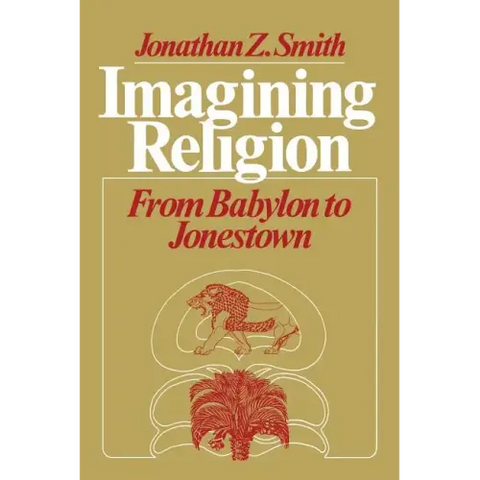 Imagining Religion: From Babylon to Jonestown