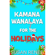 Kamana Wanalaya for the Holidays: A Grinchy/Sunshine Holiday Romance - Paperback