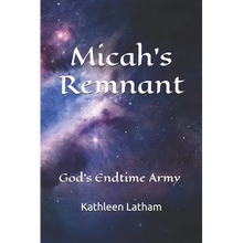 Micah's Remnant: God's Endtime Army