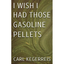 I Wish I Had Those Gasoline Pellets