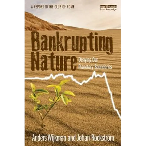 Bankrupting Nature: Denying Our Planetary Boundaries