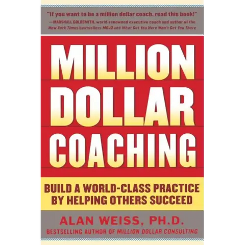 Million Dollar Coaching: Build a World-Class Practice by Helping Others Succeed