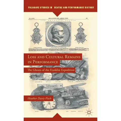 Loss and Cultural Remains in Performance: The Ghosts of the Franklin Expedition
