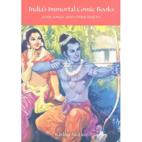 India's Immortal Comic Books: Gods, Kings, and Other Heroes