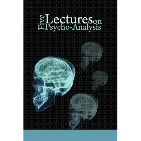 Five Lectures on Psycho-Analysis