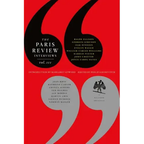 The Paris Review Interviews, III: The Indispensable Collection of Literary Wisdom