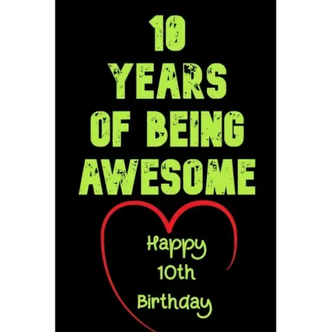 10 Years Of Being Awesome Happy 10th Birthday: 10 Years Old Gift for Boys & Girls