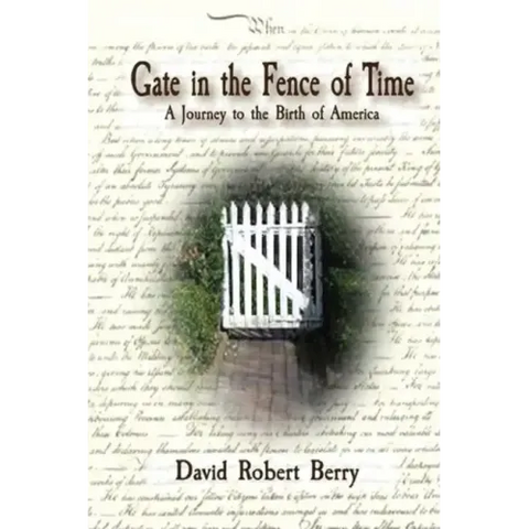 Gate in the Fence of Time: A Journey to the Birth of America