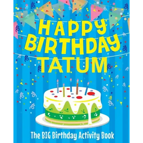 Happy Birthday Tatum - The Big Birthday Activity Book: Personalized Children's Activity Book