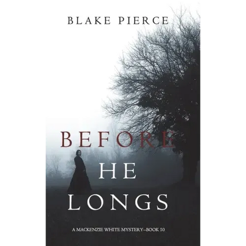 Before He Longs (A Mackenzie White Mystery-Book 10)