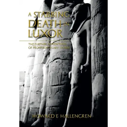A Stabbing Death in Luxor: The Further Adventures of Professor Hilary Tamar