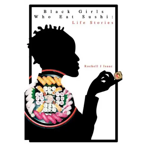 Black Girls Who Eat Sushi: Life Stories