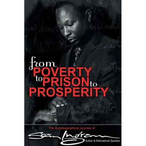 From Poverty to Prison to Prosperity: The Autobiographical Journey of Sean Ingram