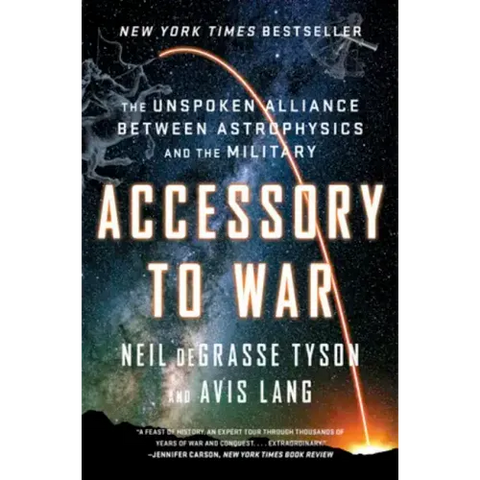 Accessory to War: The Unspoken Alliance Between Astrophysics and the Military
