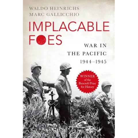 Implacable Foes: War in the Pacific, 1944-1945
