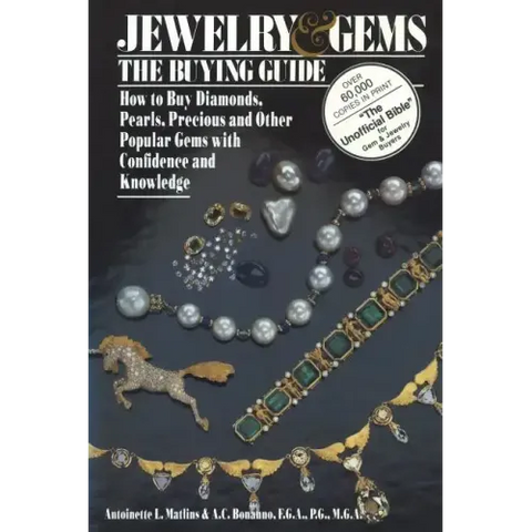 Jewelry & Gems the Buying Guide: How to Buy Diamonds, Pearls, Precious and Other Popular Gems with Confidence and Knowledge