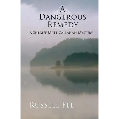 A Dangerous Remedy: A Sheriff Matt Callahan Mystery