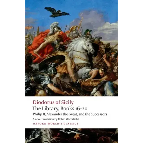 The Library, Books 16-20: Philip II, Alexander the Great, and the Successors