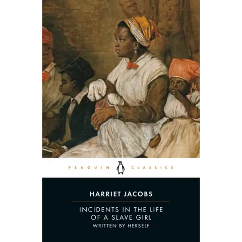 Incidents in the Life of a Slave Girl: Written by Herself