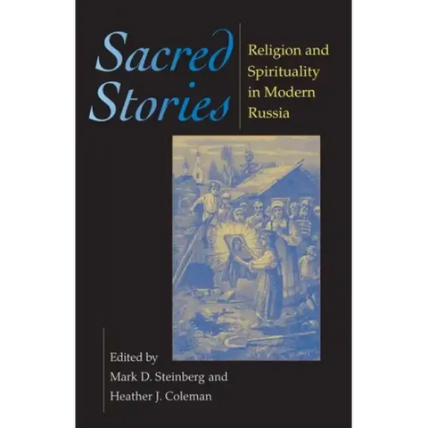 Sacred Stories: Religion and Spirituality in Modern Russia