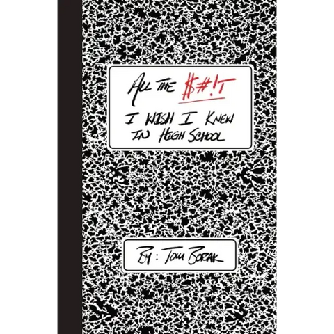 All the $#!T I Wish I Knew in High School