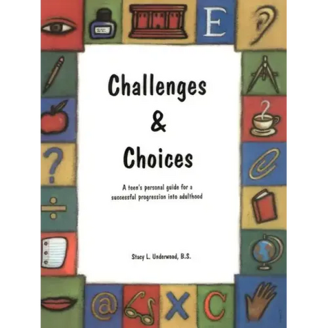 Challenges & Choices: A Teen's Personal Guide for a Successful Progression Into Adulthood