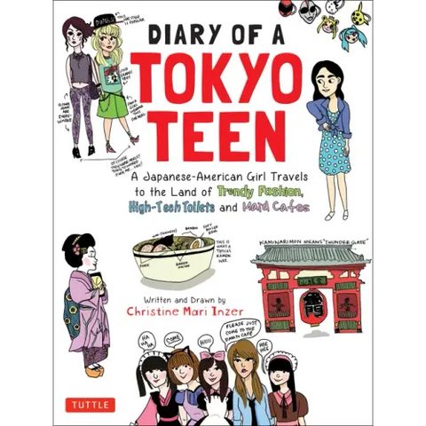 Diary of a Tokyo Teen: A Japanese-American Girl Travels to the Land of Trendy Fashion, High-Tech Toilets and Maid Cafes