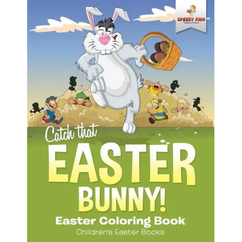 Catch That Easter Bunny! Easter Coloring Book Children's Easter Books