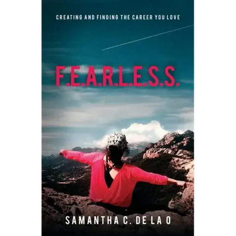 F.E.A.R.L.E.S.S.: Creating and Finding the Career You Love