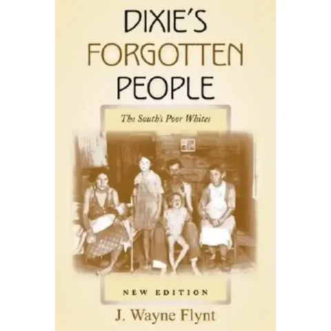Dixie's Forgotten People: The South's Poor Whites