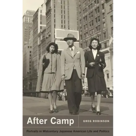 After Camp: Portraits in Midcentury Japanese American Life and Politics