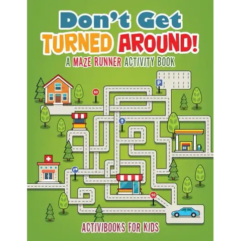 Don't Get Turned Around! A Maze Runner Activity Book